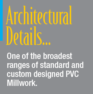 Standard and Custom PVC Millwork